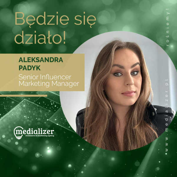 W agencji Medializer powstaje zespół do spraw Influencer Marketingu. Na czele Aleksandra Padyk